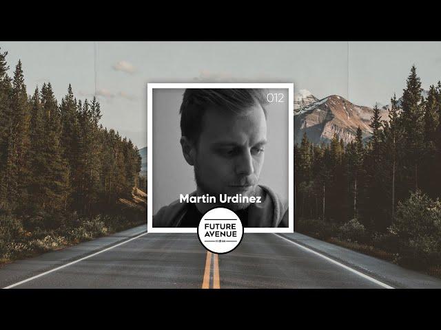 Future Avenue Mixed 012 ~ Martin Urdinez [Delightful Progressive House Sounds]