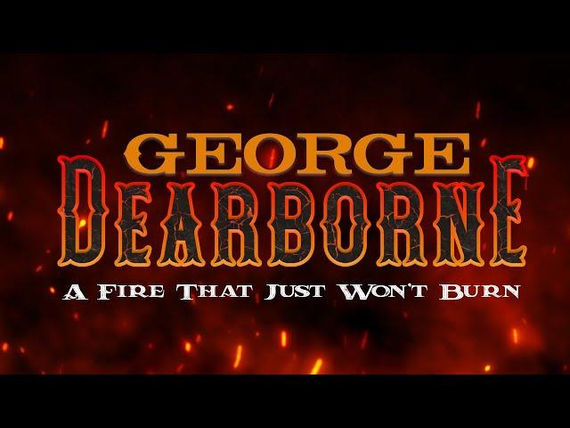 George Dearborne - A Fire That Just Won't Burn (Official Lyric Video)