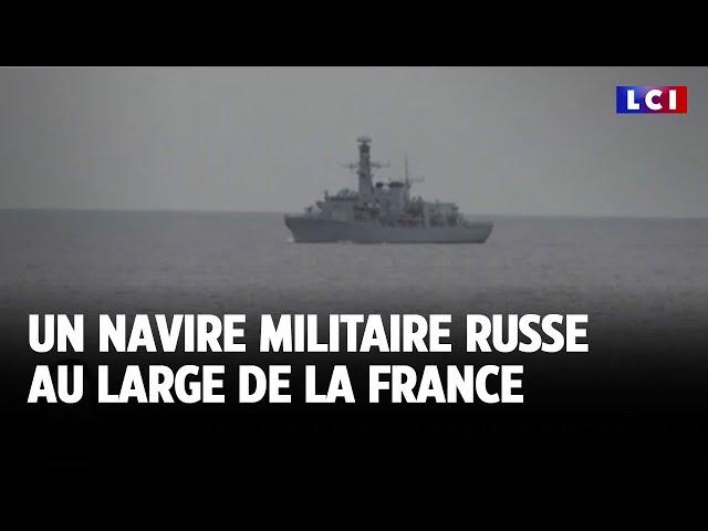 Un navire militaire russe au large de la France｜LCI