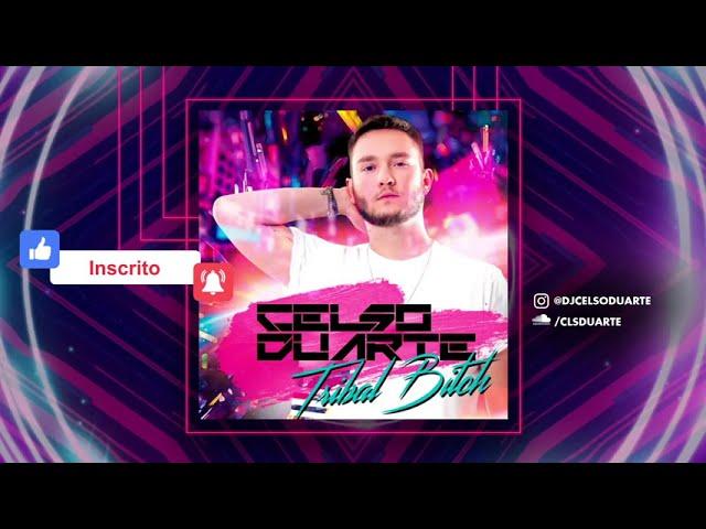 DJ CELSO DUARTE - SET TRIBAL BITCH