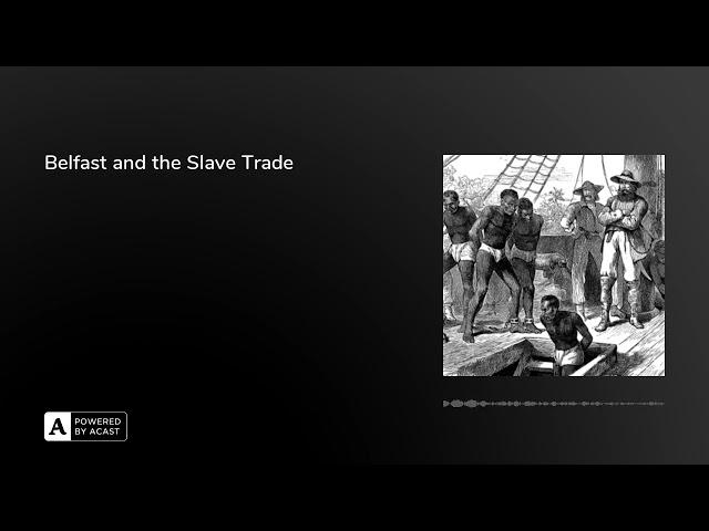 Belfast and the Slave Trade