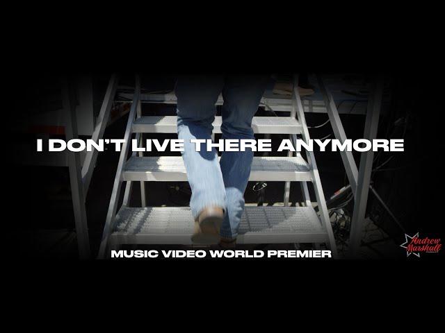 Andrew Marshall - I Don't Live There Anymore (Official Music Video)