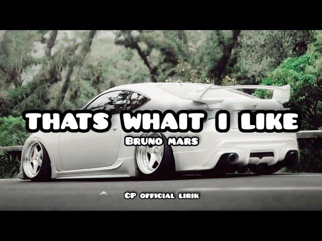 BRUNO MARS - THATS WHAIT I LIKE (lirik/lyrics)