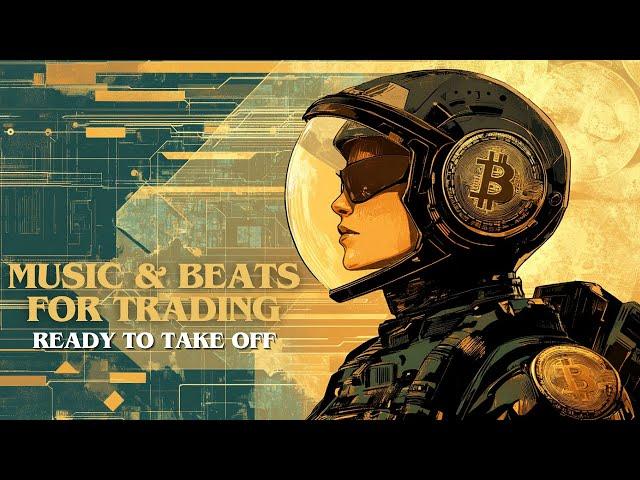 Bitcoin BTC - Ready to Take Off | Music & Beats for Trading - Work, Study, Focus, Coding