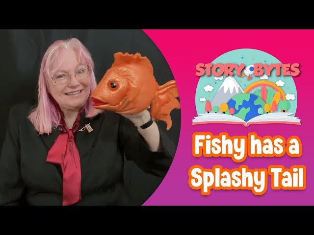 Story Bytes: Fishy has a Splashy Tail