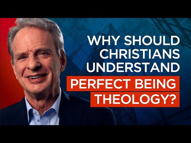 Why Should You Understand Perfect Being Theology?