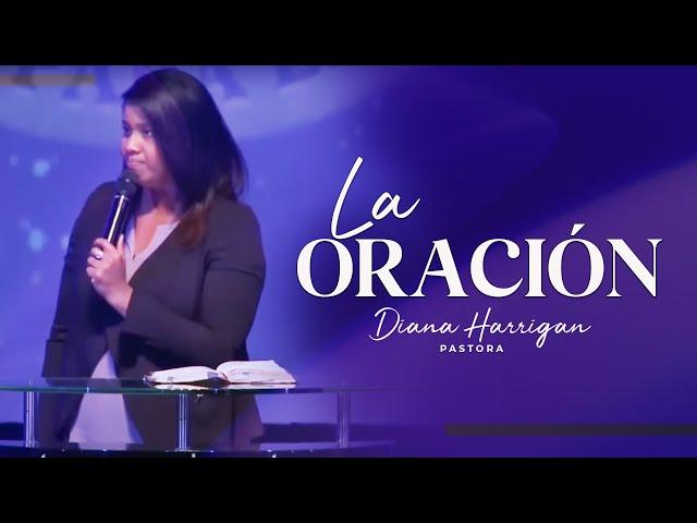 LA ORACIÓN  Pastora Diana Harrigan