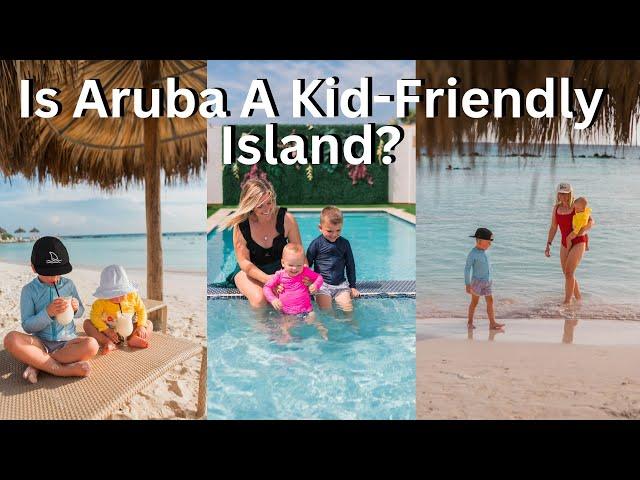 Is Aruba A Kid-Friendly Island (Our Honest Review)