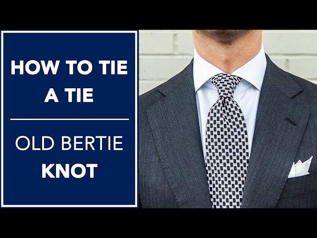 How To Tie A Tie  - Old Bertie Knot | Kirby Allison