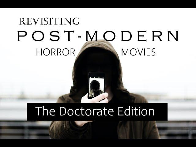 Revisiting Post-Modern Horror Movies: The Doctorate Edition - Horror Movie Syllabus