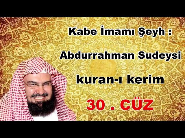 kur'an ı kerim - 30 -   cüz - Abdurrahman Es Sudeys