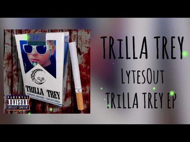 TRiLLA TREY - LytesOut