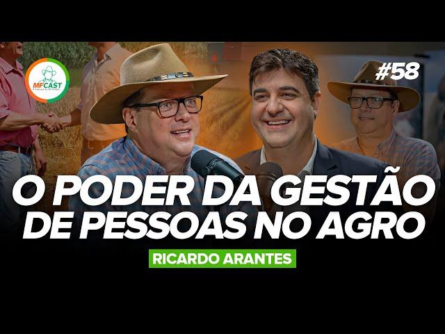 COMO A GESTÃO DE PESSOAS IMPACTA A LUCRATIVIDADE NO AGRONEGÓCIO (Ricardo Arantes) - MF Cast 58