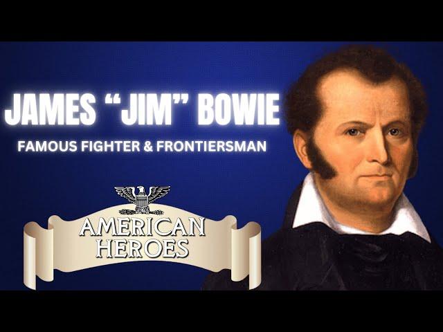 American Heroes: James Bowie Biography | Texas Legend & Alamo