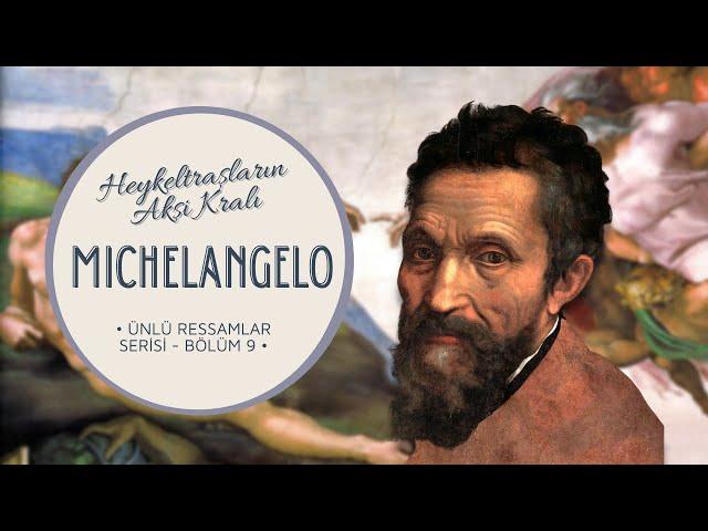 Yalnız ve Fakir Bir Çocuktan, Aksi Zengin Bir Deha'ya - Michelangelo'nun Hayatı