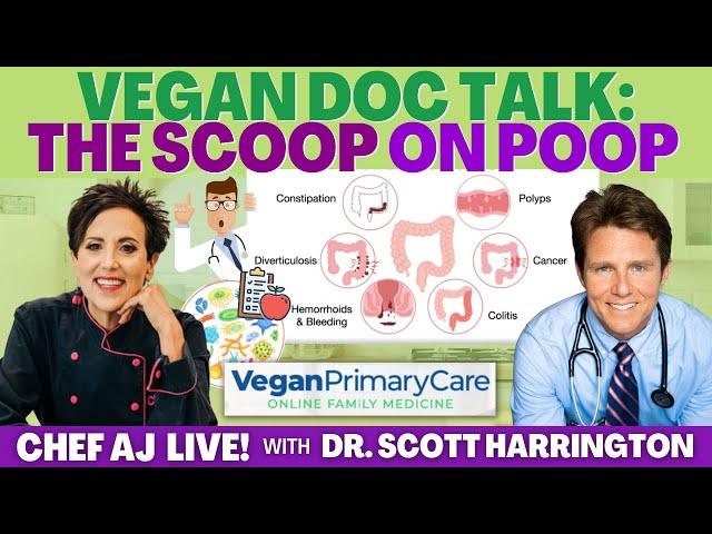 The Scoop on Poop with Vegan Doc Talk's Dr. Scott Harrington | CHEF AJ LIVE!