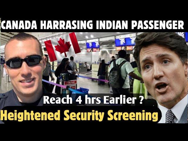 CANADAHARASSING INDIANS FLIERS TIGHT SECURITY FOR INDIAN BOUND FLIGHT #canada #india