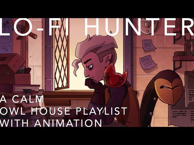 Lo-Fi Hunter - A Calm Owl House Playlist