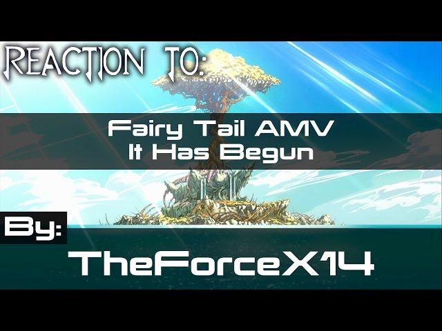 REACTION TO "Fairy Tail AMV - It Has Begun by TheForceX14"