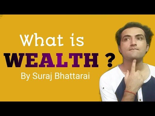What Is Wealth(Money)? By Suraj Bhattarai