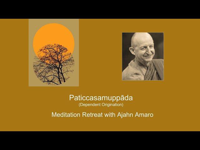 Dependent Origination : Day 4 Guided Meditation - Phra Ajahn Amaro & Phra Ajahn Jiew