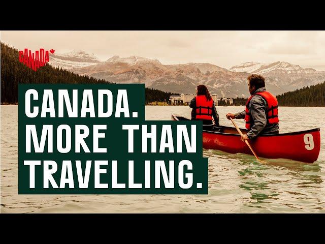 Canada, it's more than travelling | Explore Canada