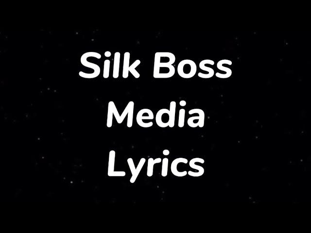 Silk Boss - Media Lyrics