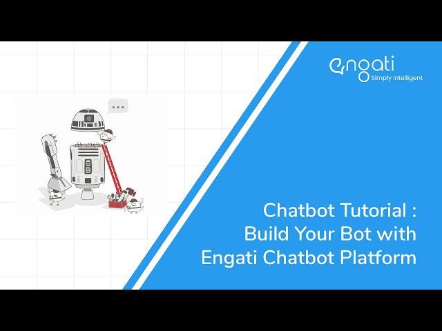 Chatbot Tutorial : Build Your Bot with Engati Chatbot Platform