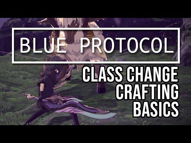 Blue Protocol - CBT Changing Classes, Crafting, Basic Info Guide