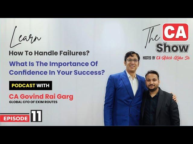 Ep.11 || How To Handle Failures || CA Govind Rai Garg || The CA Show || CA Ashish Kalra Sir