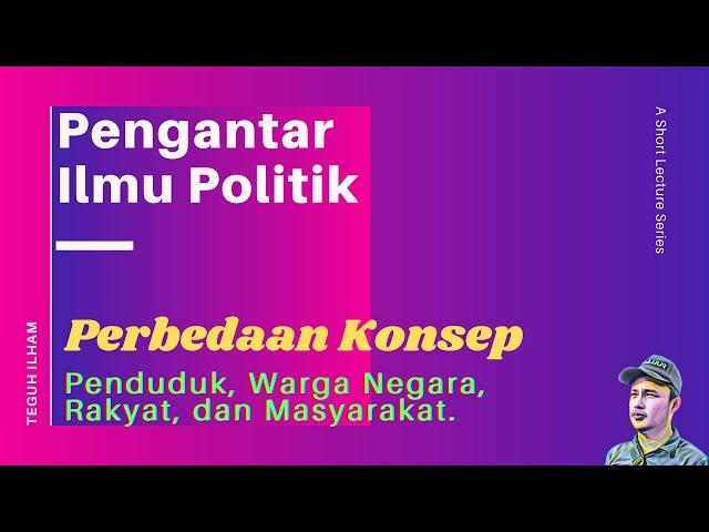 Perbedaan antara Penduduk, Warga Negara, Rakyat, dan Masyarakat: Konsep-Konsep dalam Ilmu Politik