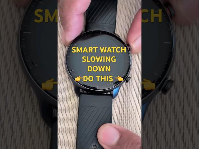 If Your Smartwatch is Slowing Down. Do This.