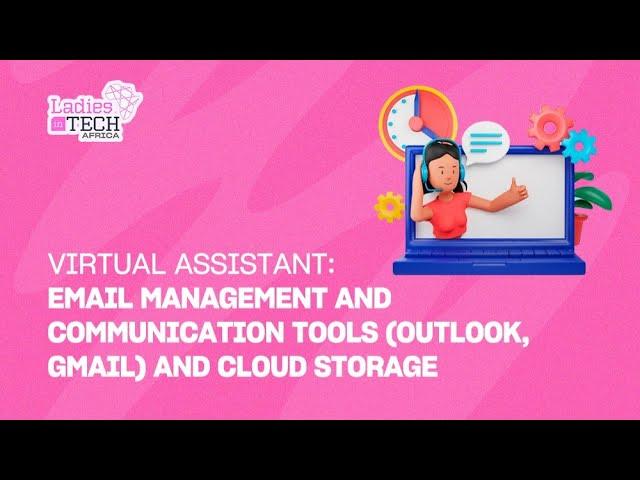 LADIES IN TECH AFRICA BOOTCAMP || VIRTUAL ASSISTANT: EMAIL MANAGEMENT AND COMMUNICATION TOOLS