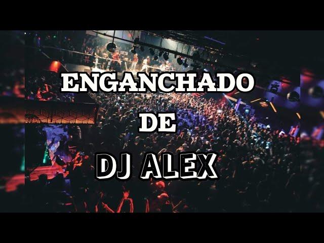 ENGANCHADO DE DJ ALEX AÑO NUEVO 2024 [REMIX ENGANCHADO] 