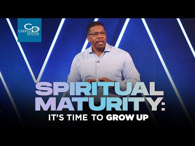 Spiritual Maturity:  It's Time To Grow Up - Wednesday Morning Service