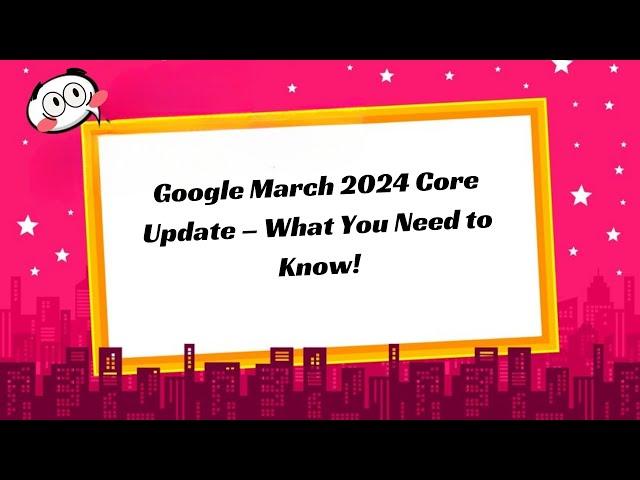 Understanding Google's 2024 Core Update: Insights & Strategies