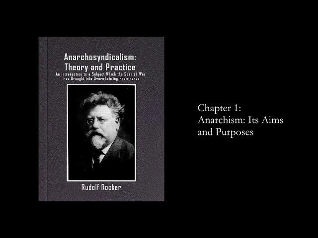 "Anarcho-syndicalism: Theory and Practice" by Rudolf Rocker, Chapter 1. Anarchism