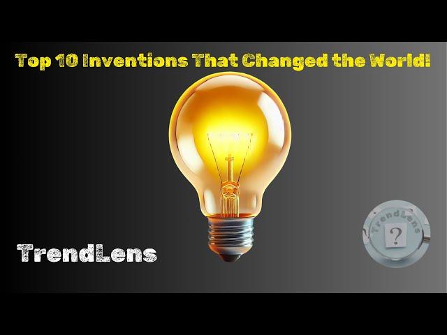 Top 10 - Inventions That Changed the World 