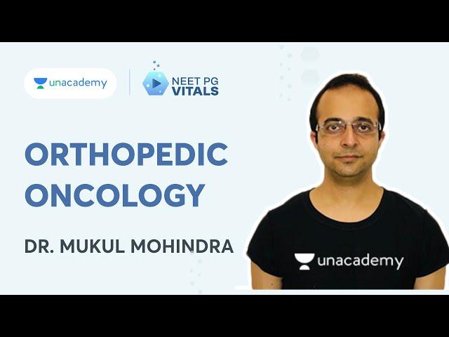 Orthopedic Oncology - Dr. Mukul Mohindra | Unacademy NEET PG Vitals