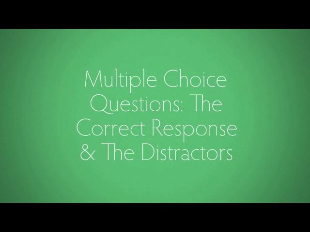 Multiple Choice Questions: The Correct Response and the Distractors