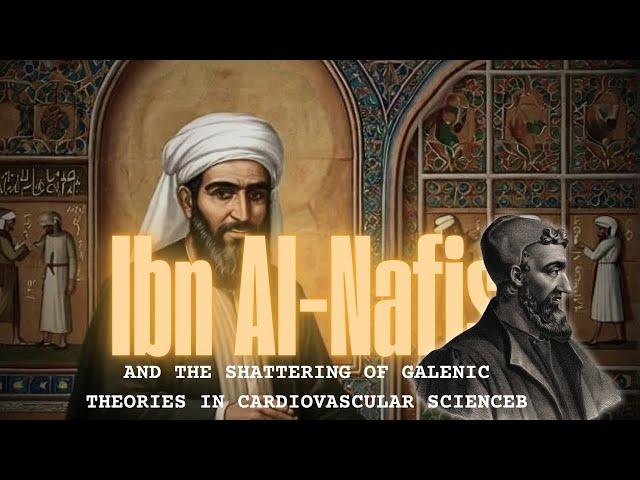 Ibn Al-Nafis, Challenger of Ancient Medical Theories