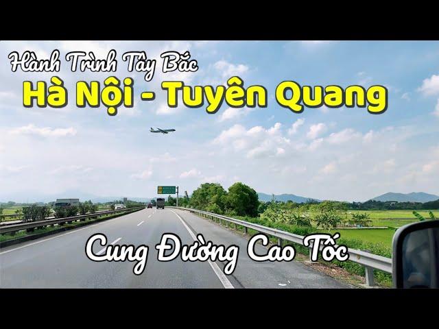 Hành Trình Hà Nội Tuyên Quang Về Với Mặt Trận Vị Xuyên - (P1) Cung Đường Cao Tốc | Tuấn Nguyễn Csqt