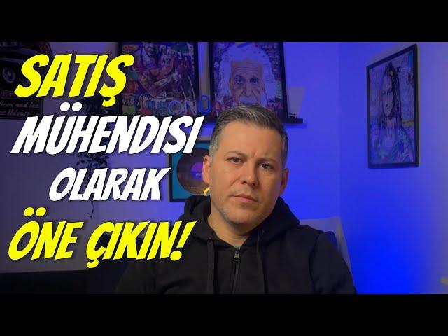 [SATIŞ] SATIŞ MÜHENDİSİ OLARAK ÖNE ÇIKIN! TEKNİK BİLGİ YETMEZ, ONU SATILABİLİR HALE GETİRMELİSİN!