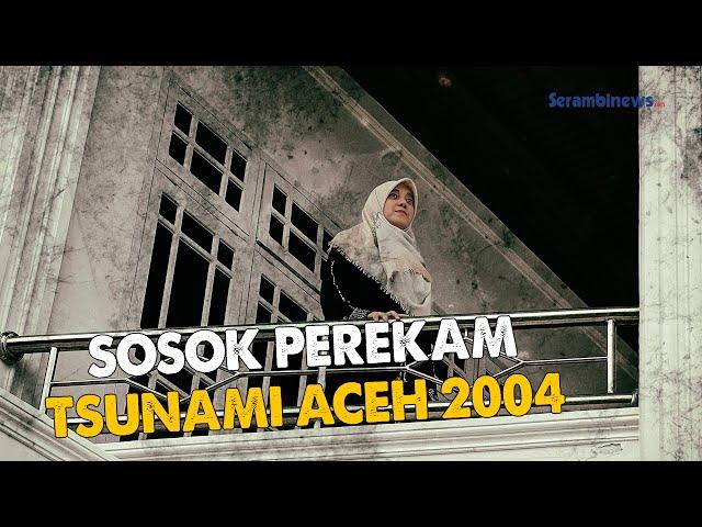 Cut Putri, Sosok Perekam Tsunami Aceh 2004