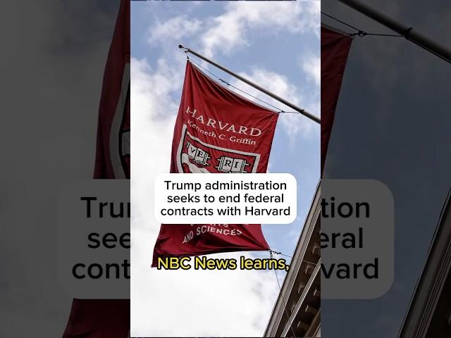 Trump Administration seeks to end federal contracts with Harvard