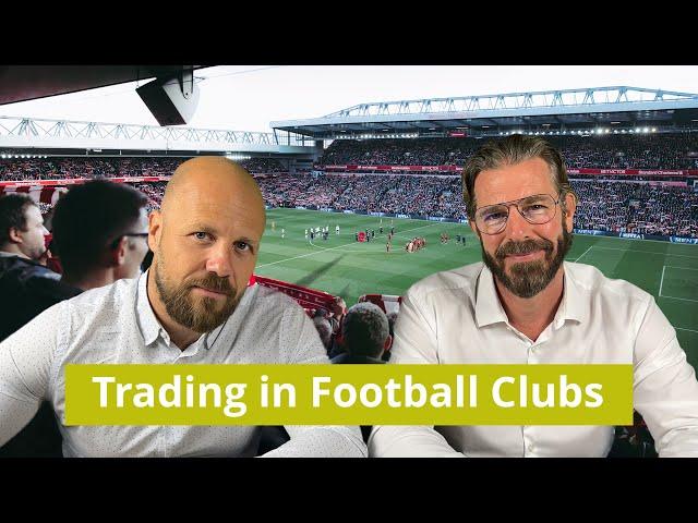 Trading  in Football Clubs. Should you invest in Football Clubs? Inspiration for Traders & Investors