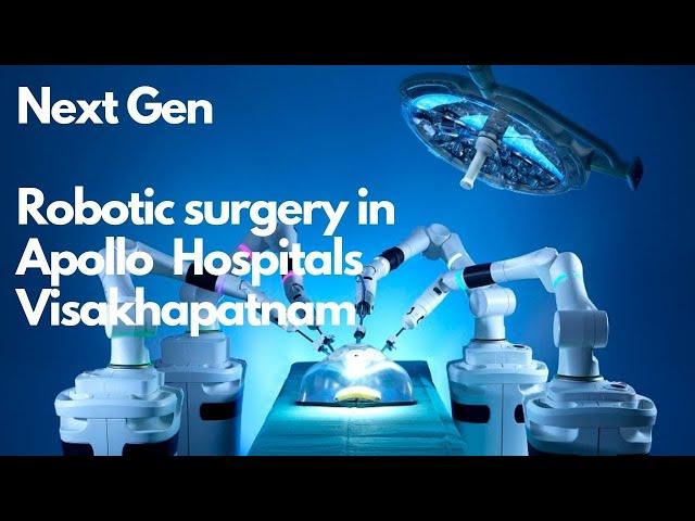 Next Gen Robotic Surgery in Apollo Hospital visakhapatnam