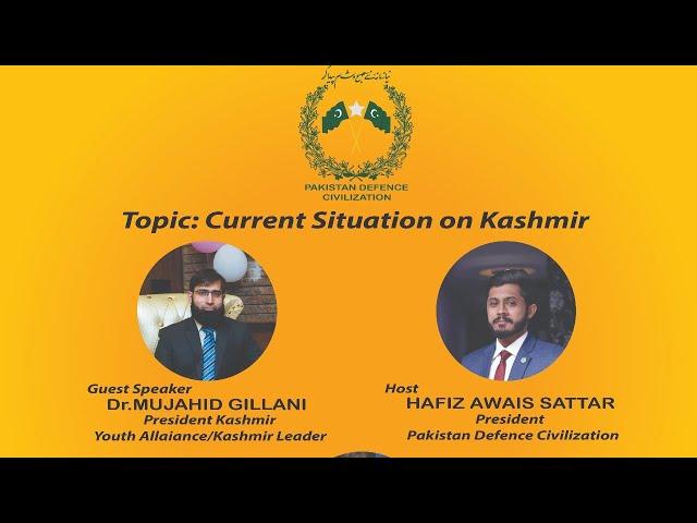 Current Situation on Kashmir/Hafiz Awais Sattar(Chairman PDC)Guest Dr.Mujahid Gillani President KYA