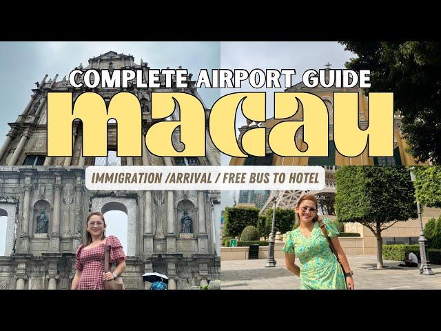 LET’S TRAVEL TO MACAU  COMPLETE IMMIGRATION & AIRPORT GUIDE + FREE TRAVEL TO HOTEL