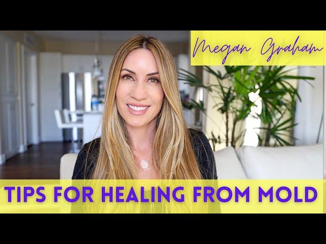 Tips For Healing From Mold | Megan Graham